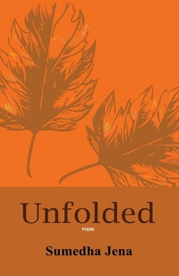 Unfolded by Jena, Sumedha