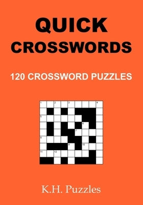 Quick Crosswords: 120 Crossword Puzzles by Puzzles, K. H.