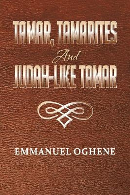 Tamar, Tamarites and Judah-like Tamar by Oghene, Emmanuel