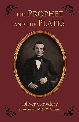 The Prophet and the Plates by Cowdery, Oliver