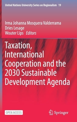 Taxation, International Cooperation and the 2030 Sustainable Development Agenda by Mosquera Valderrama, Irma Johanna