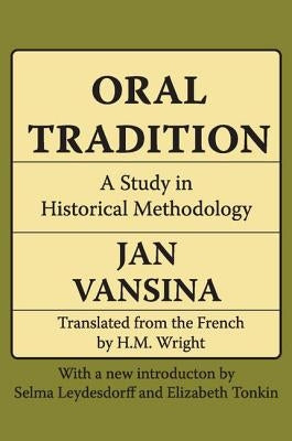 Oral Tradition: A Study in Historical Methodology by Vansina, Jan