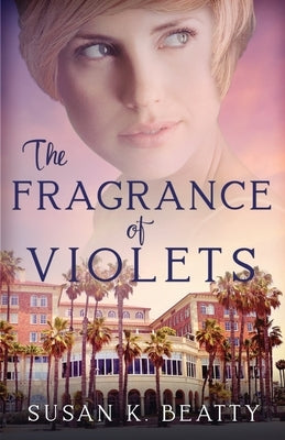 The Fragrance of Violets by Beatty, Susan K.