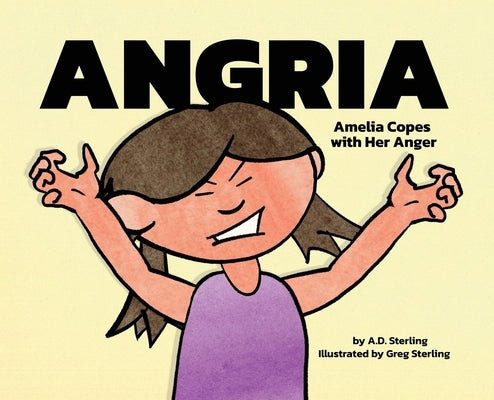Angria: Amelia Copes with Her Anger by Sterling, A. D.
