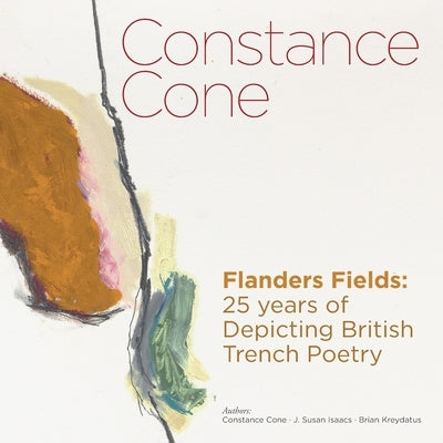 Constance Cone Flanders Fields: 25 years of Depicting British Trench Poetry by Cone, Constance