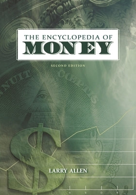 The Encyclopedia of Money by Allen, Larry