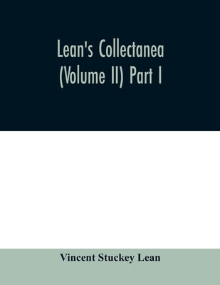 Lean's collectanea (Volume II) Part I by Stuckey Lean, Vincent