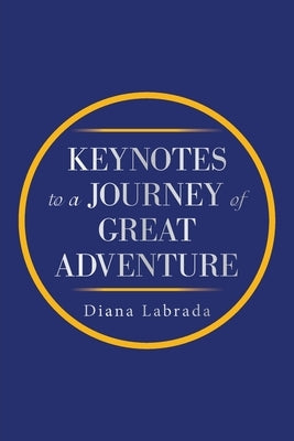 Keynotes to a Journey of Great Adventure by Labrada, Diana