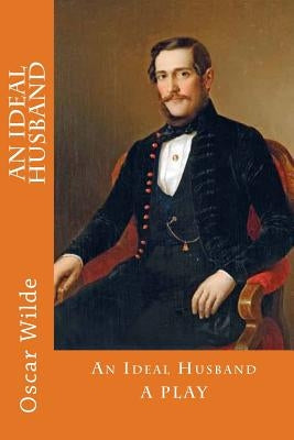 An Ideal Husband by Wilde, Oscar