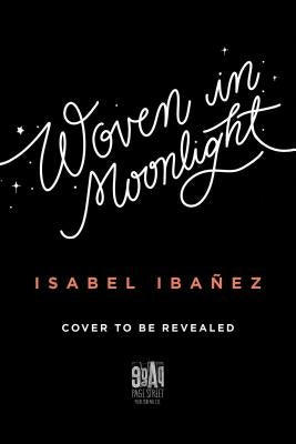 Woven in Moonlight by Ibañez, Isabel