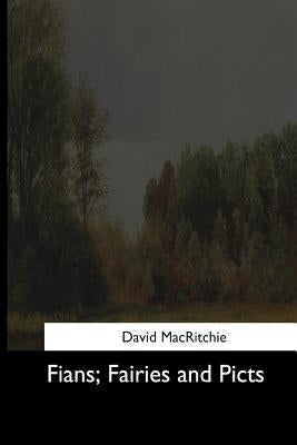 Fians, Fairies and Picts by Macritchie, David