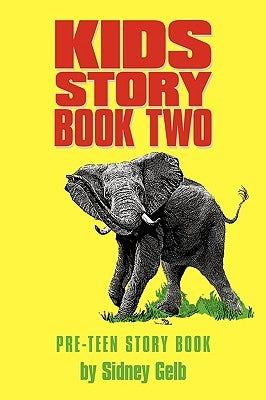 Kids Story Book Two: Pre-Teen Story Book by Gelb, Sidney