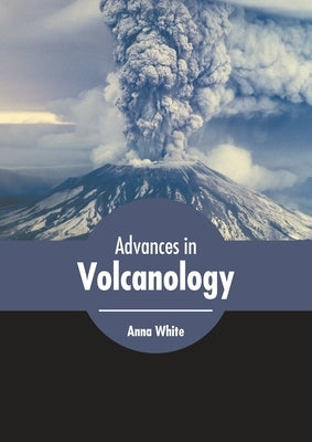 Advances in Volcanology by White, Anna