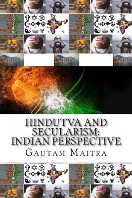Hindutva and Secularism: : Indian Perspective by Maitra, Gautam