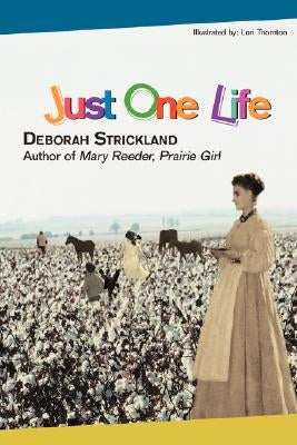 Just One Life by Strickland, Deborah
