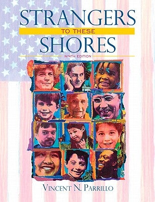 Strangers to These Shores: Race and Ethnic Relations in the United States Value Package (Includes Allyn & Bacon Social Atlas of the United States by Parrillo, Vincent N.