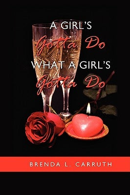A Girl's Gotta Do What a Girl's Gotta Do by Carruth, Brenda L.
