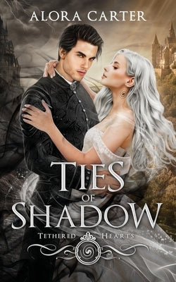 Ties of Shadow by Carter, Alora