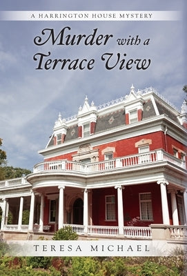 Murder with a Terrace View: A Harrington House Mystery by Michael, Teresa
