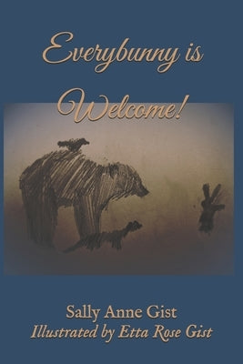 Everybunny is Welcome by Gist, Etta Rose