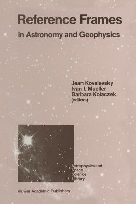 Reference Frames: In Astronomy and Geophysics by Kovalevsky, Jean