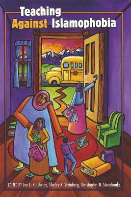 Teaching Against Islamophobia by Kincheloe, Joe L.