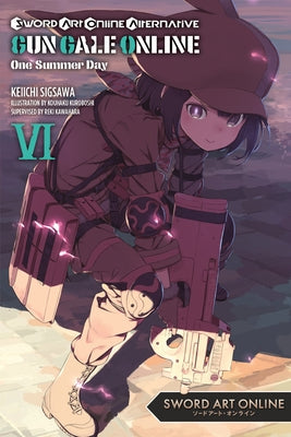 Sword Art Online Alternative Gun Gale Online, Vol. 6 (Light Novel): One Summer Day by Kawahara, Reki