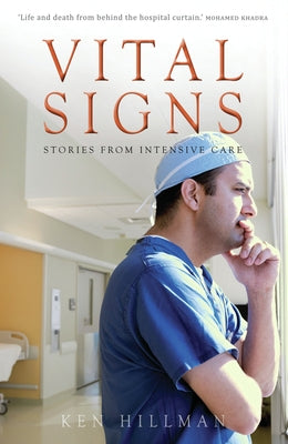 Vital Signs: Stories from intensive care by Hillman, Ken
