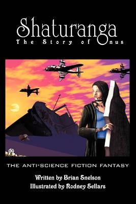 Shaturanga: The Story of Onus by Snelson, Brian