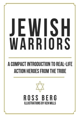 Jewish Warriors: A Compact Introduction to Real-Life Action Heroes from the Tribe by Schwartz, E. a.