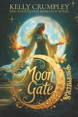 Moon Gate Prophecies by Crumpley, Kelly
