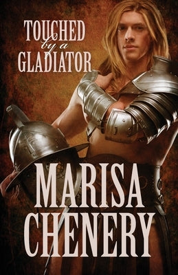 Touched by a Gladiator by Chenery, Marisa