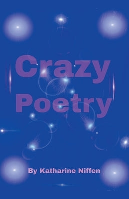 Crazy Poetry by Niffen, Katharine L.