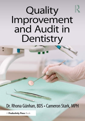 Quality Improvement and Audit in Dentistry by Günhan, Rhona