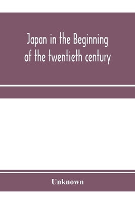 Japan in the beginning of the twentieth century by Unknown