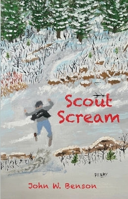 Scout Scream by Benson, John W.