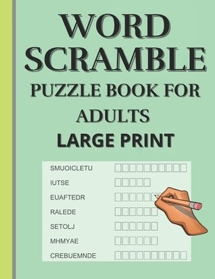 Word Scramble: Puzzle book for adults large print. Word Scramble is a word puzzle word game based on anagram, where you have to rearr by Dorte, Pretty