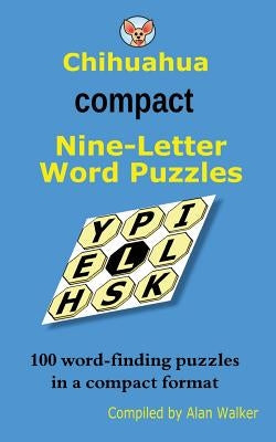 Chihuahua Compact Nine-Letter Word Puzzles by Walker, Alan