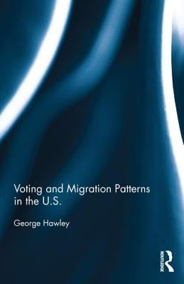 Voting and Migration Patterns in the U.S. by Hawley, George