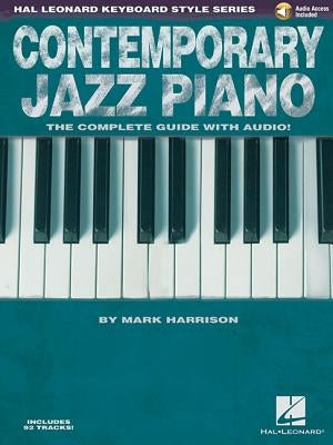 Contemporary Jazz Piano - The Complete Guide with Online Audio!: Hal Leonard Keyboard Style Series by Harrison, Mark