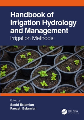 Handbook of Irrigation Hydrology and Management: Irrigation Methods by Eslamian, Saeid