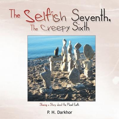 The Selfish Seventh, the Creepy Sixth by Darkhor, P. H.