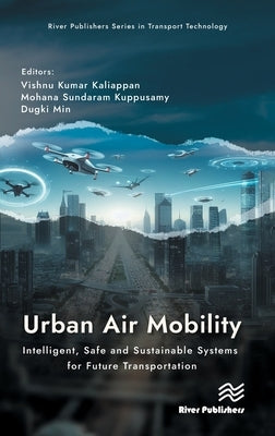 Urban Air Mobility: Intelligent, Safe and Sustainable Systems for Future Transportation by Kaliappan, Vishnu Kumar