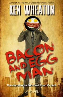 Bacon and Egg Man by Wheaton, Ken