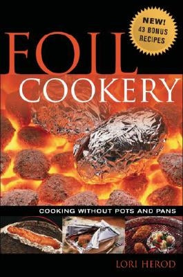 Foil Cookery: Cooking Without Pots and Pans by Herod, Lori