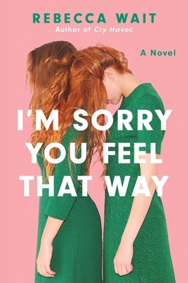 I'm Sorry You Feel That Way by Wait, Rebecca