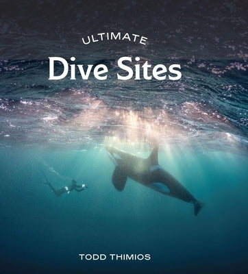 Ultimate Dive Sites by Thimios, Todd