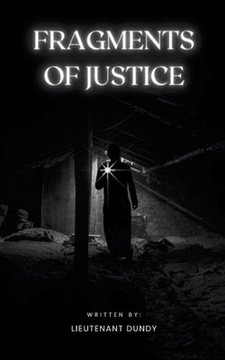 Fragments of Justice by Dundy, Lieutenant