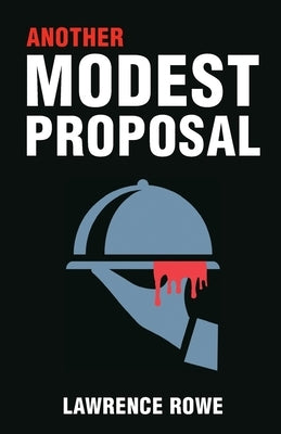 Another Modest Proposal by Rowe, Lawrence