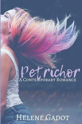 Petrichor: A Contemporary Romance by Gadot, Helene